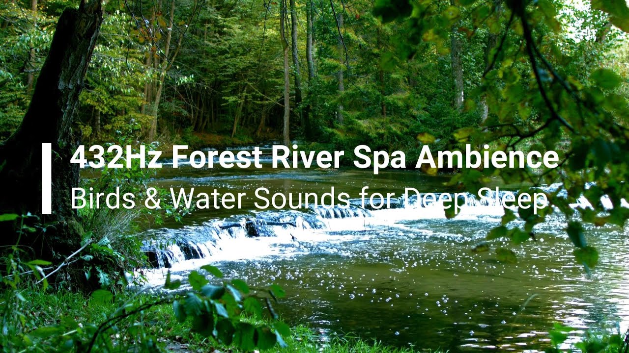 432Hz Forest River Spa Ambience | Birds & Water Sounds for Deep Sleep, Relaxation and Meditation