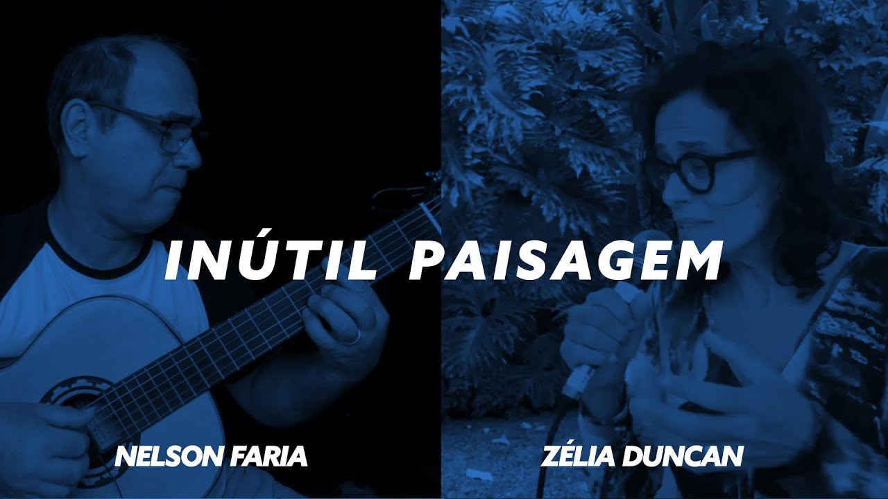 Inútil Paisagem | Zélia Duncan e Nelson Faria