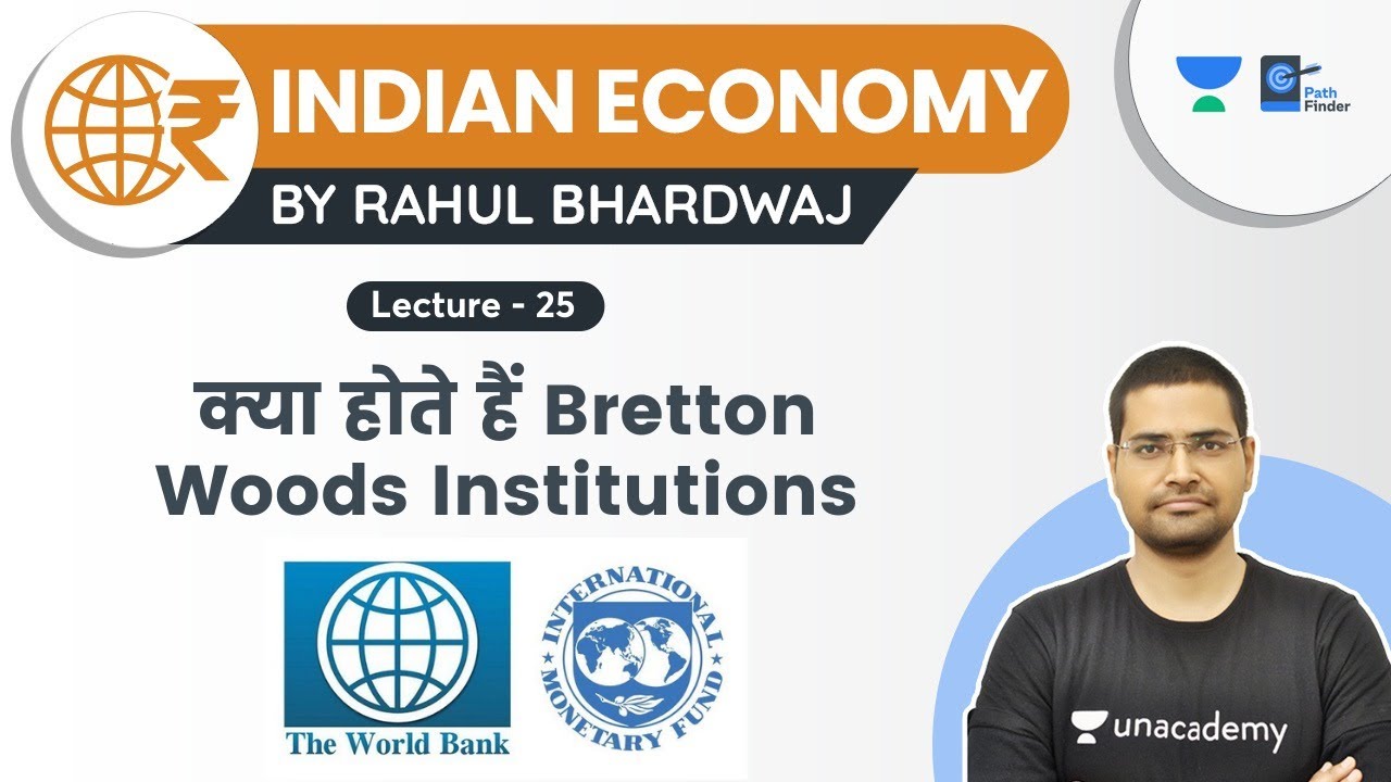 Indian Economy | L 25 | Bretton Woods Institutions | International Monetary Fund | World Bank