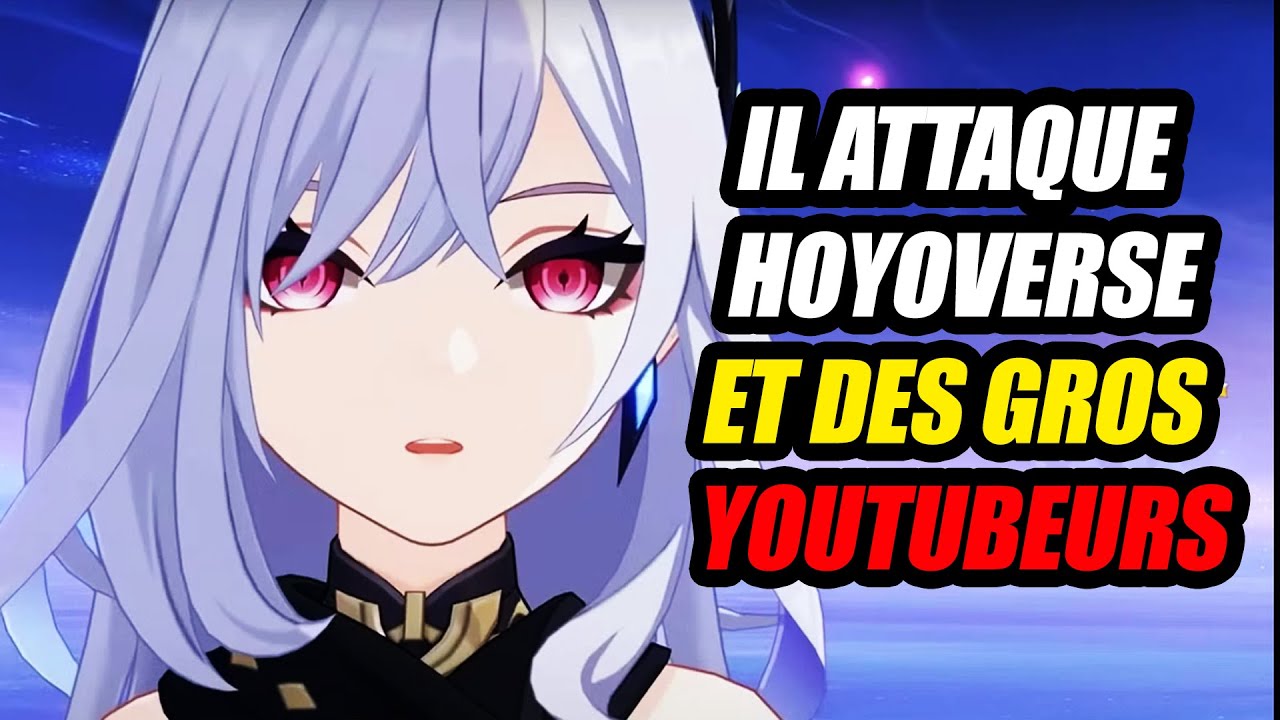 Va-t-il trop loin contre Hoyoverse et les autres Youtubeurs?