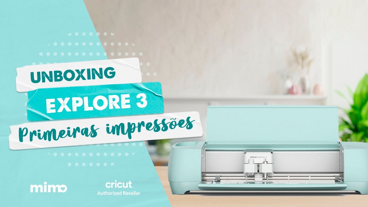 Cricut Explore 3 - Unboxing e Primeiros Passos