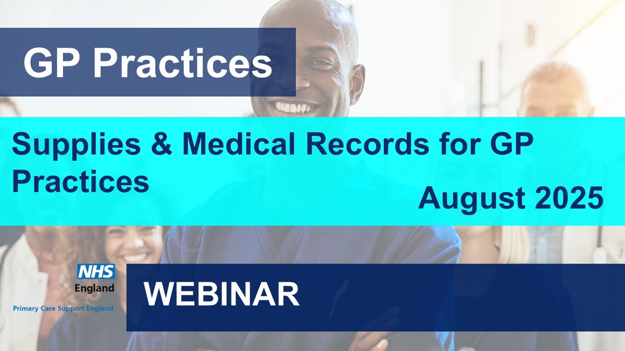 Supplies & Medical Records for GP Practices 6 August 2025 (GP practice webinar )