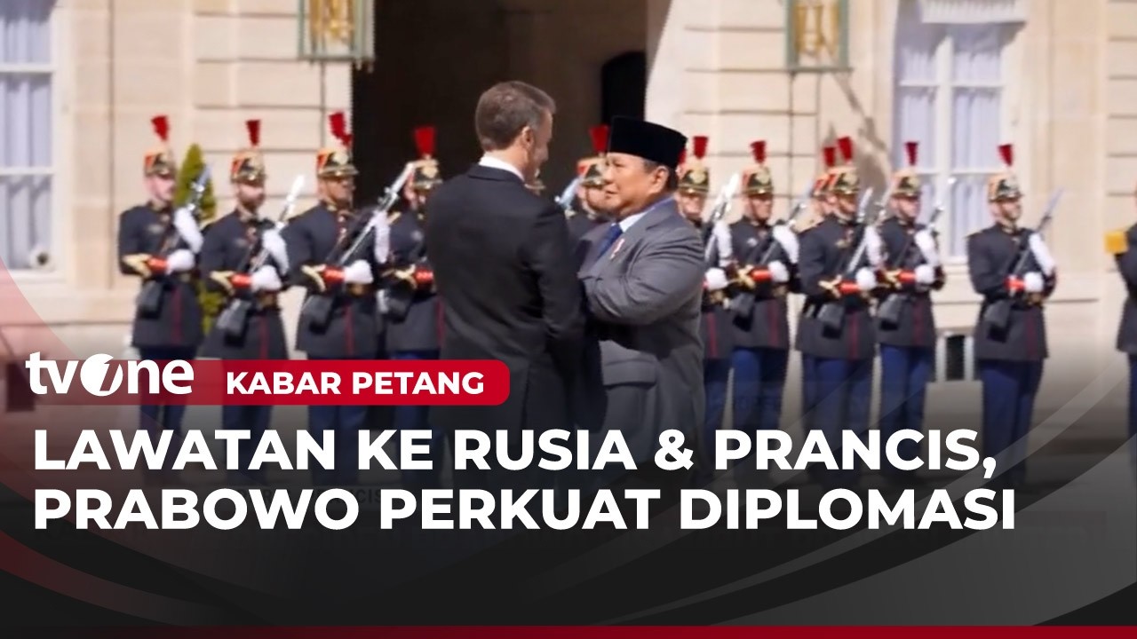 Lawatan Presiden Prabowo Ke Rusia dan Prancis | Kabar Petang