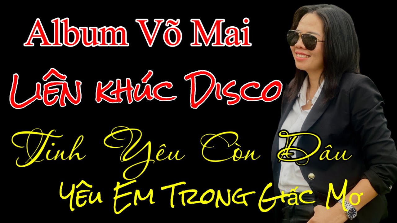 LK Disco Tình Yêu Còn Đâu, Nhớ Về Em nghe là nghiện | Võ Mai nhạc công