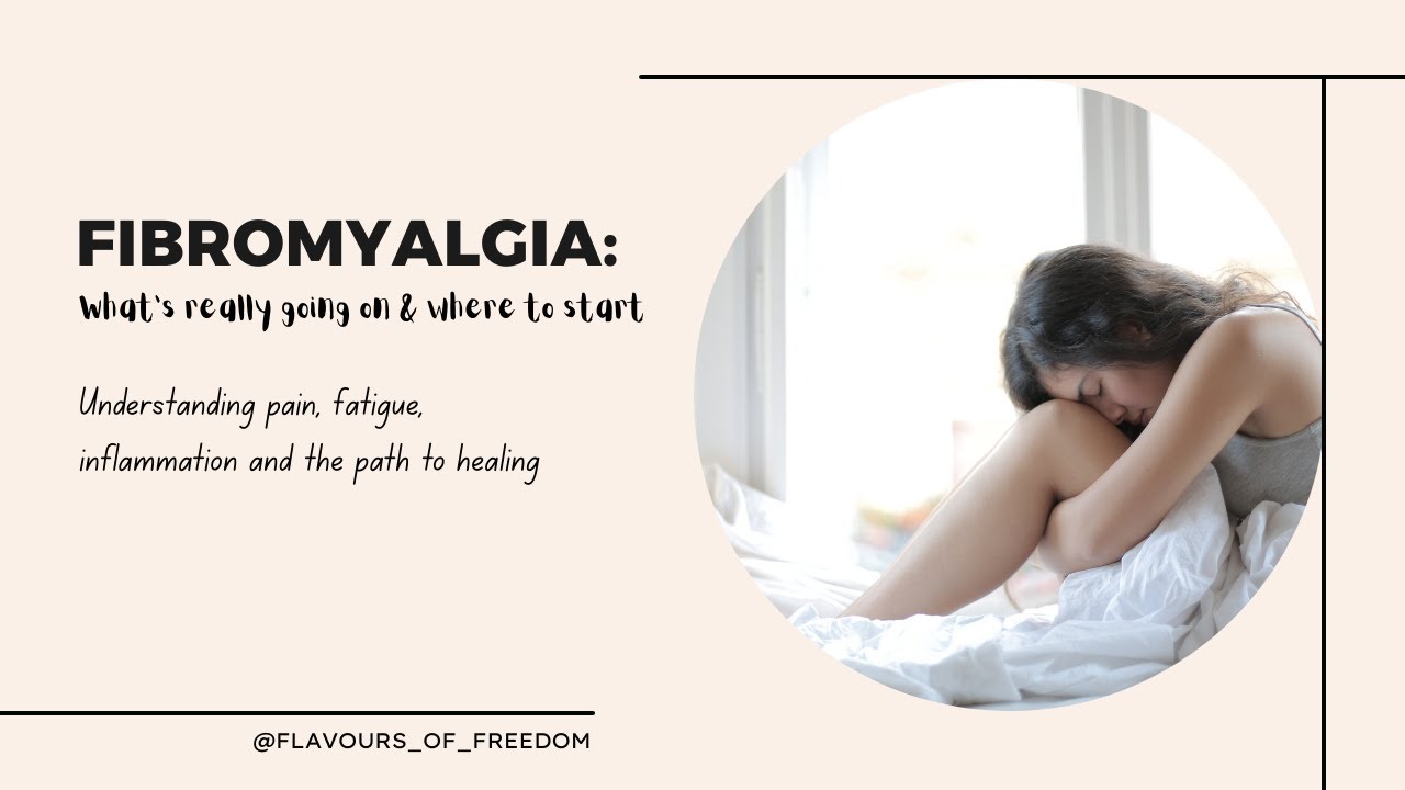 Fibromyalgia: What’s Really Going On & Where to Start