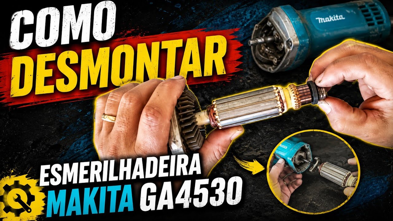 COMO DESMONTAR ESMERILHADEIRA MAKITA GA4530