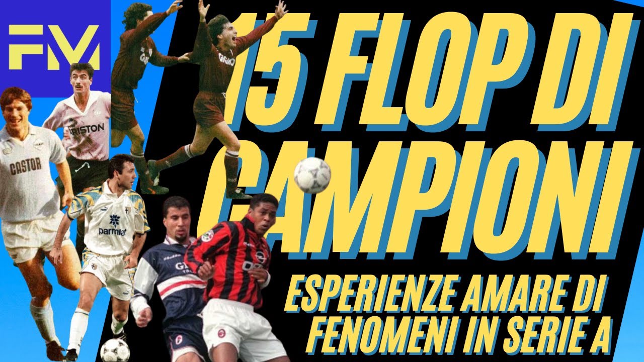 15 FLOP di CAMPIONI internazionali IN SERIE A | ⚽️ Stelle Mondiali che hanno deluso in Italia