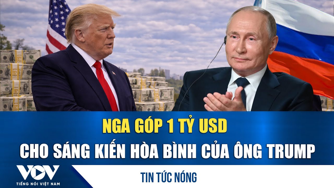 Tin nóng thế giới 22/1: Nga sẵn sàng rót 1 tỷ USD cho sáng kiến Hội đồng Hòa bình của ông Trump| VOV