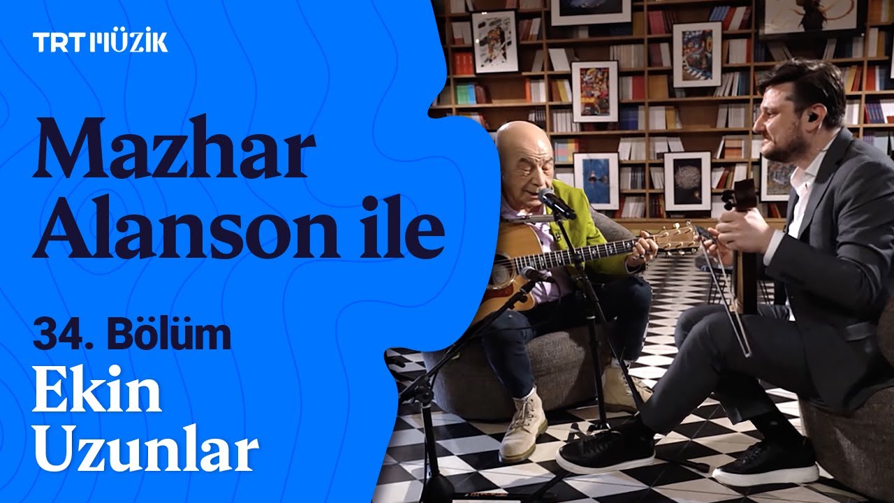 🎵 Mazhar Alanson ile | 34. Bölüm (Konuk: Ekin Uzunlar) #MazharAlansonile