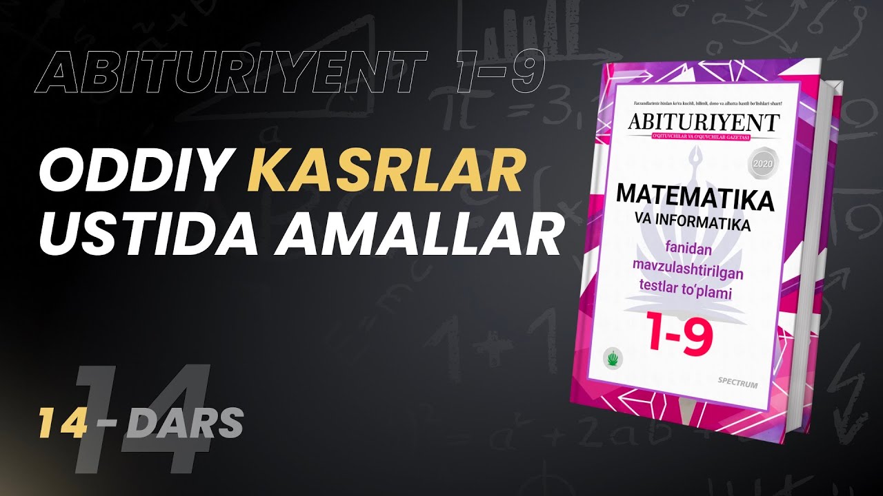Oddiy kasrlar ustida amallar  | Abituriyent 1-9 Kitobidan | 14-dars