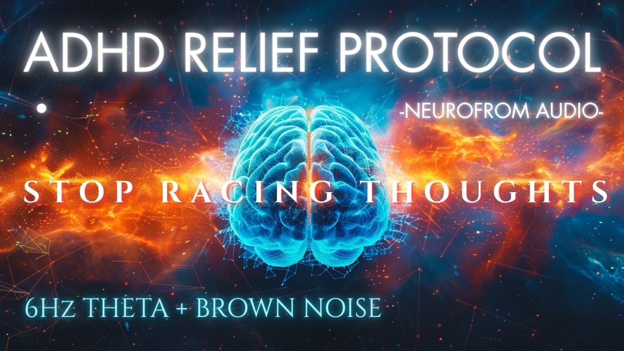 ADHD Focus & Relief | 6Hz Theta Waves + Brown Noise to Stop Racing Thoughts