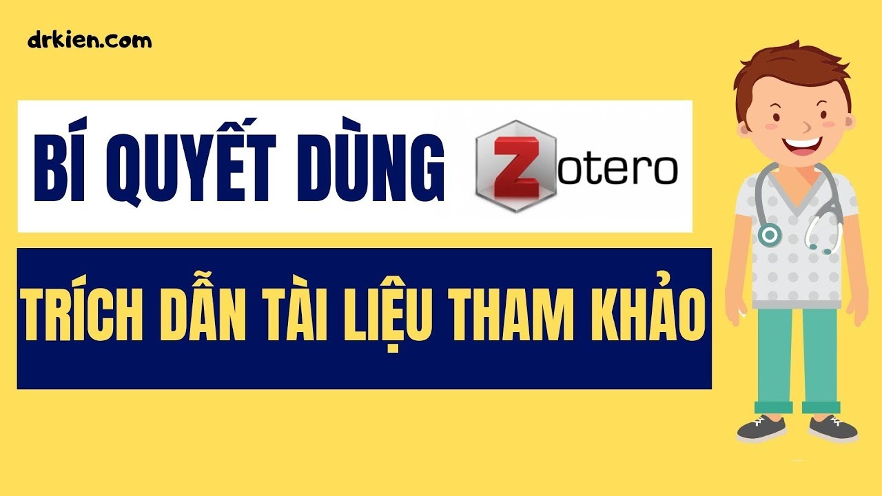 Hướng dẫn sử dụng Zotero để trích dẫn tài liệu tham khảo | TS.BS. Vũ Duy Kiên
