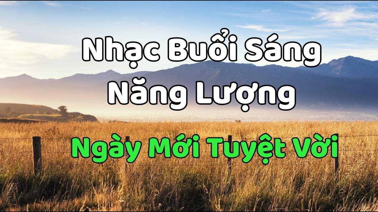 Nhạc Năng Lượng Buổi Sáng 2026 – Bắt Đầu Ngày Mới Tuyệt Vời & Thành Công