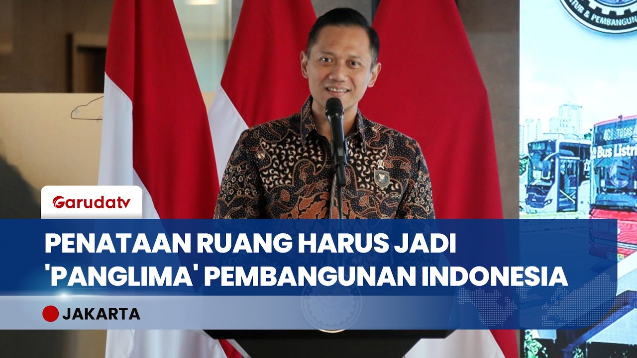Menko AHY Tegaskan Penataan Ruang Harus Inklusif dan Berkelanjutan