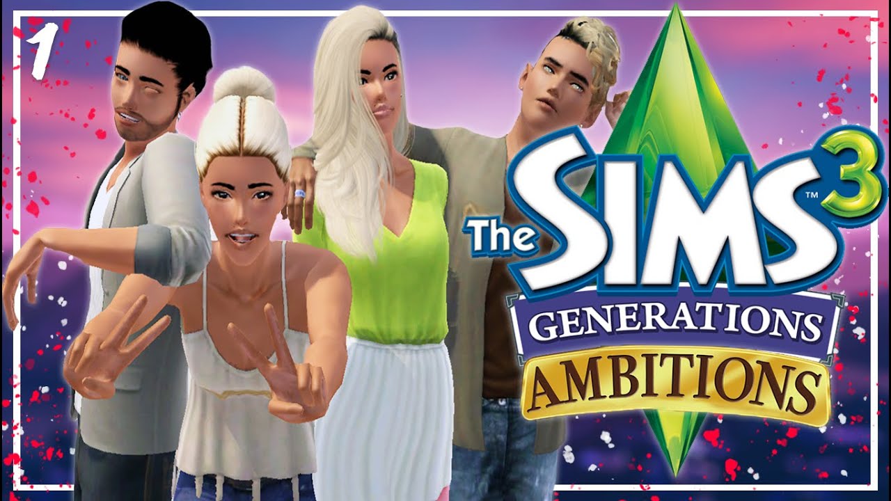 Let's Play The Sims 3: Generations & Ambitions - (Part 1) -Getting Started