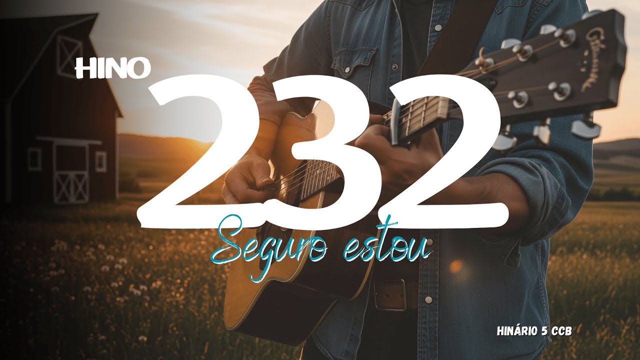 Seguro estou - Hino 232 CCB