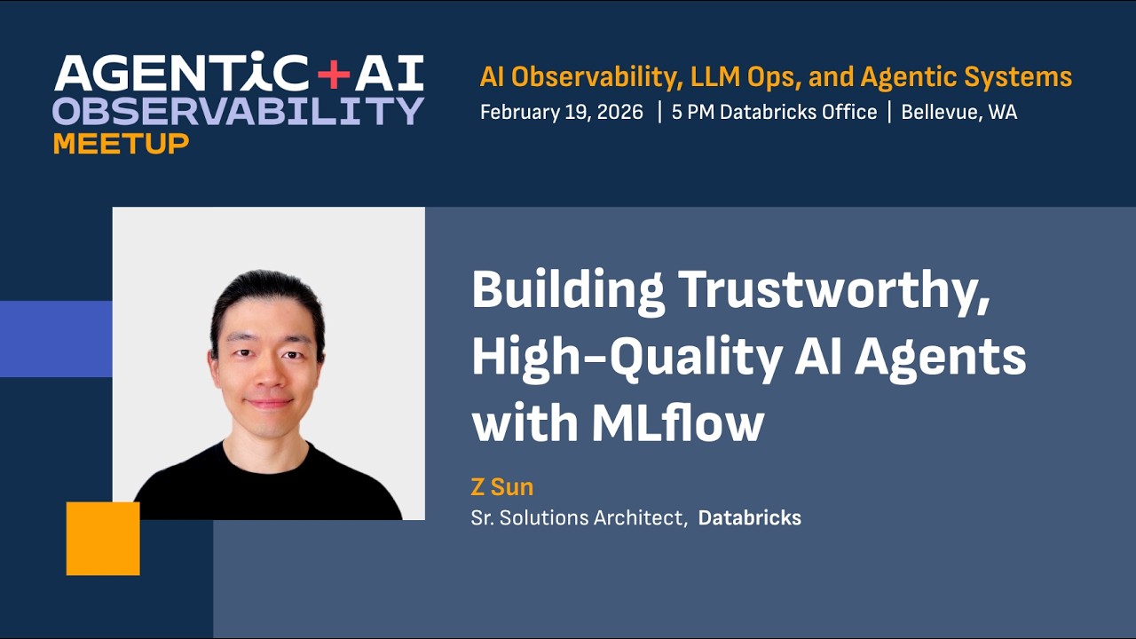​Building Trustworthy, High-Quality AI Agents with MLflow | Agentic + AI Observability Seattle