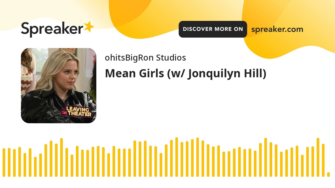 Mean Girls (w/ Jonquilyn Hill)