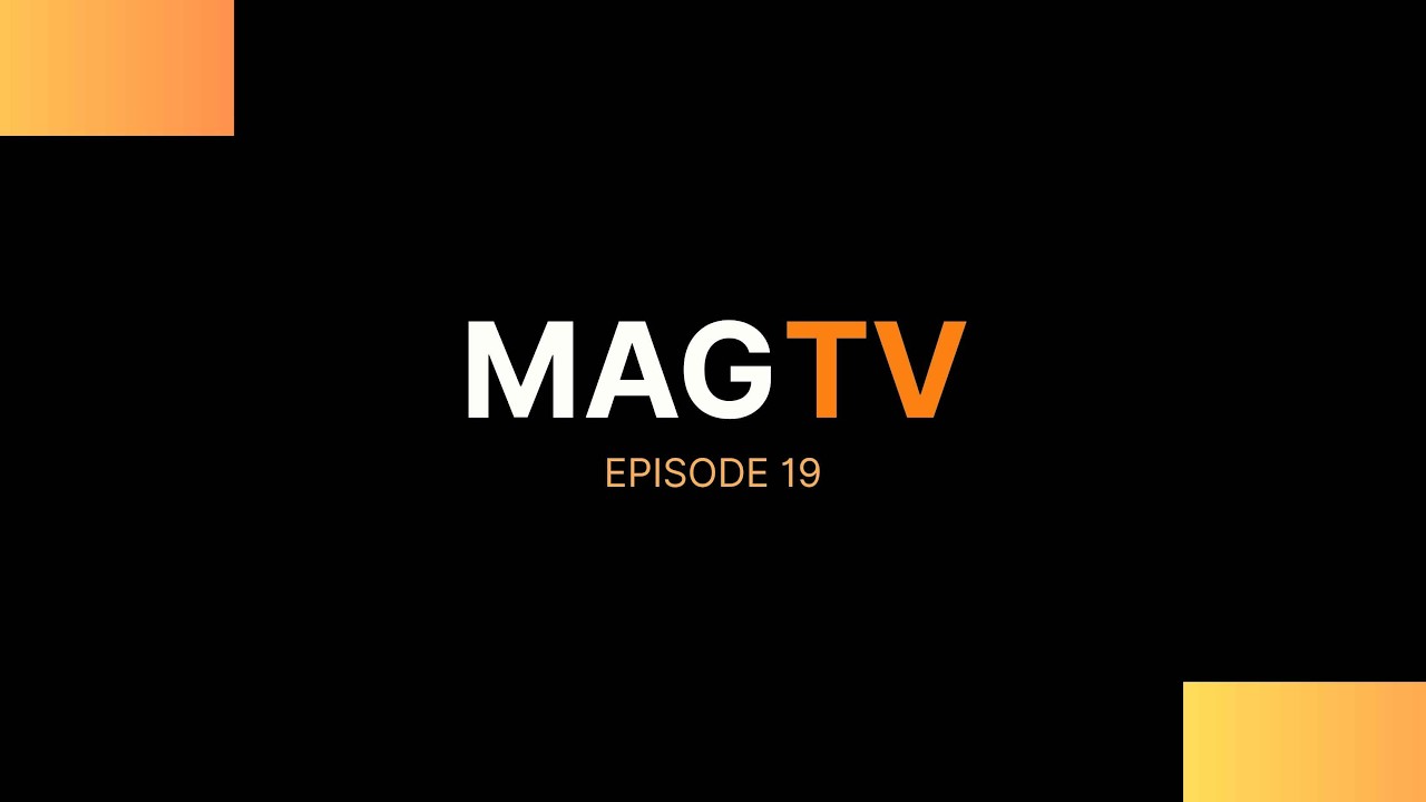 EPISODE 19 MAG TV