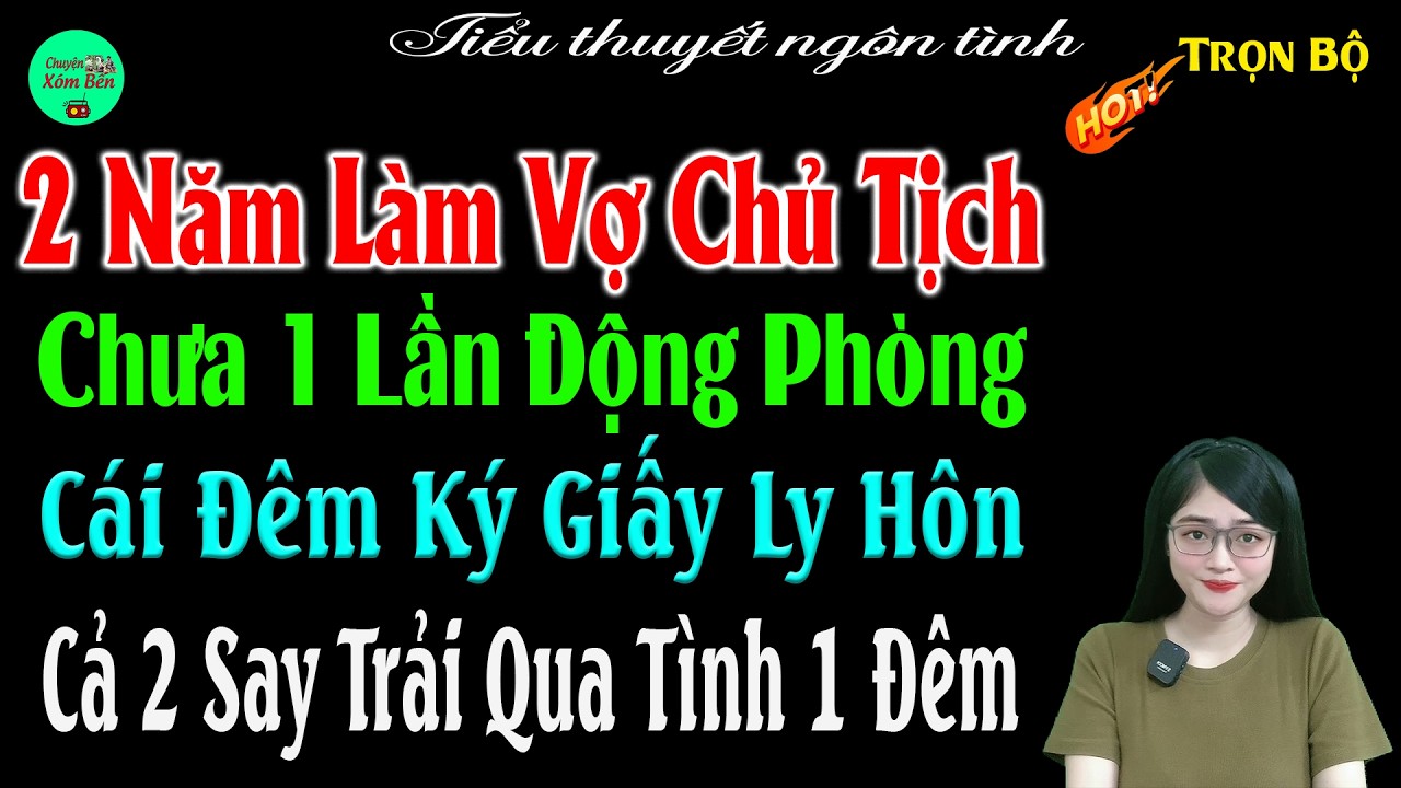 2Năm Làm Vợ Chủ Tịch Chư 1 Lần Động Phòng Cái Đêm Ký GIấy Ly Hôn Cả 2Say Trải Qua Tình 1Đêm #mctuanh