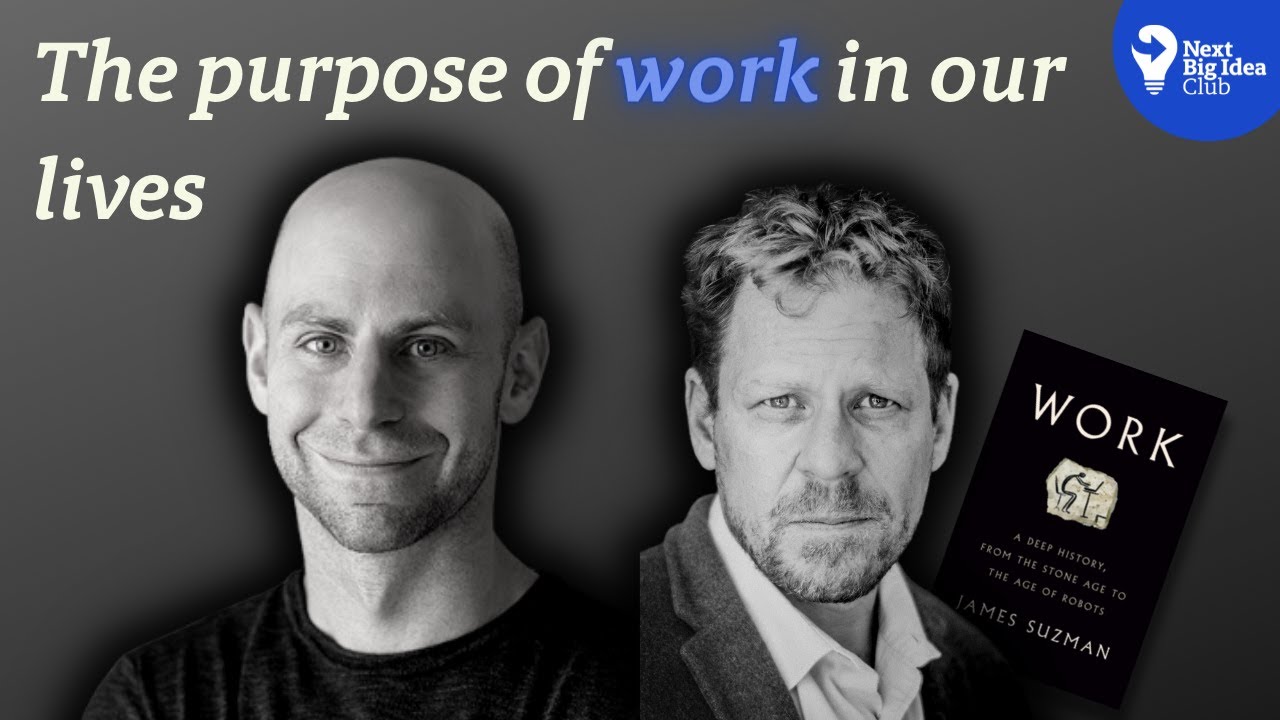 The Purpose of Work in Our Lives: Adam Grant in conversation with James Suzman