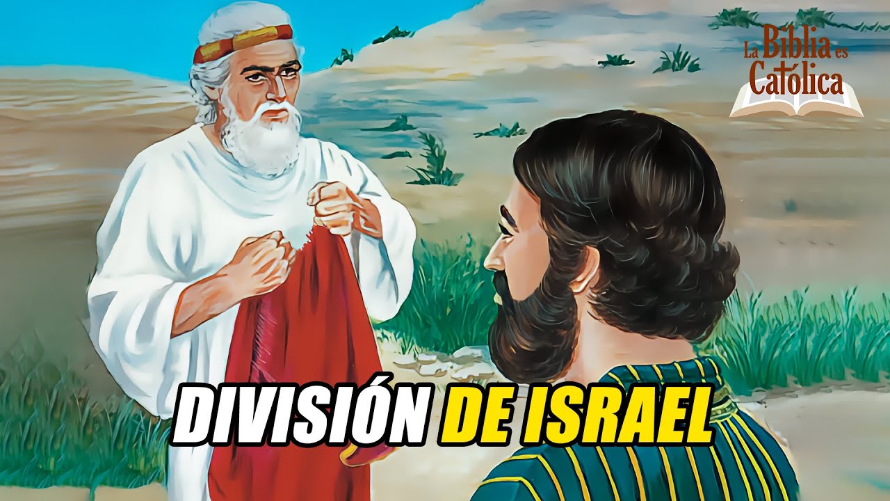 Historia de la Salvación 40: LA DIVISIÓN DEL REINO DE ISRAEL