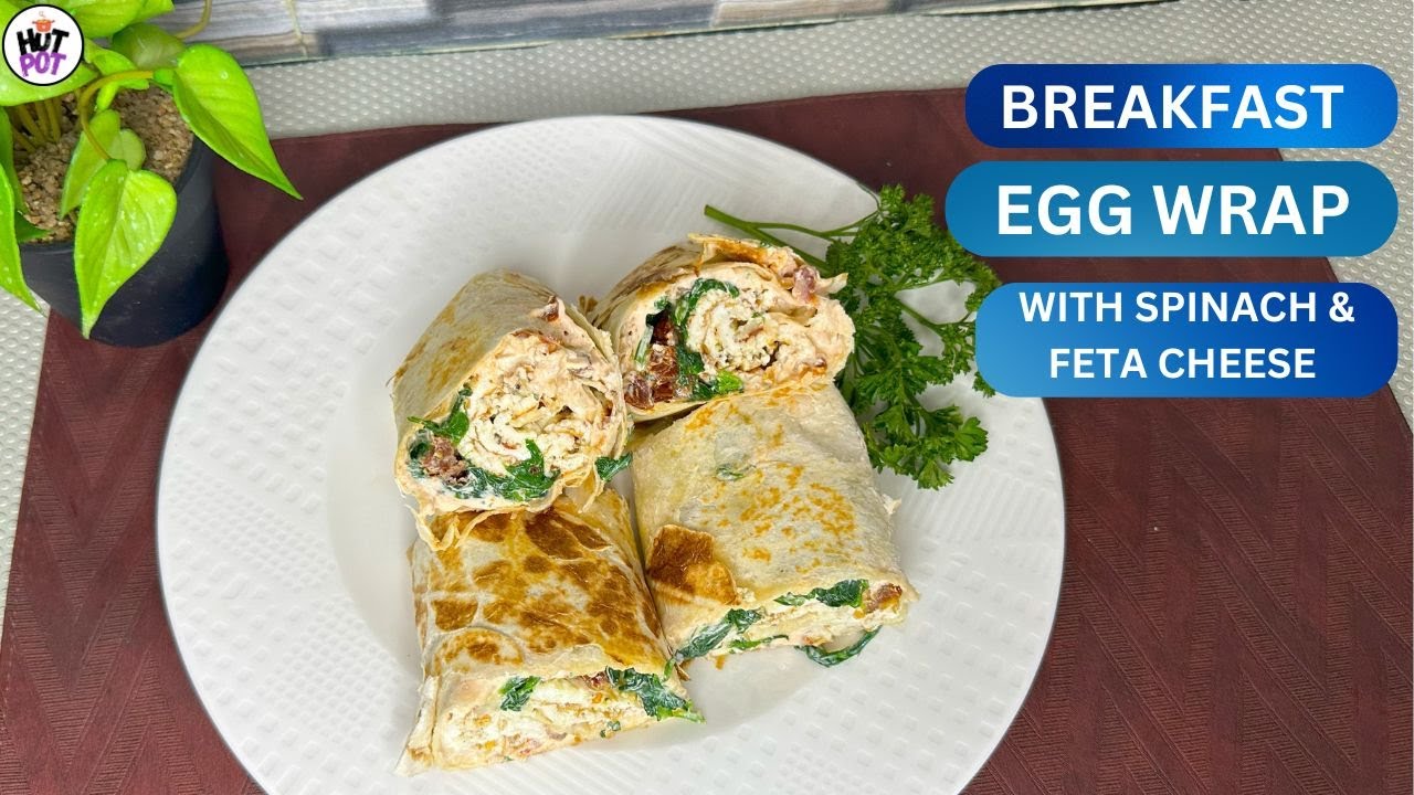 Breakfast Egg Wrap With Spinach & Feta Cheese Recipe