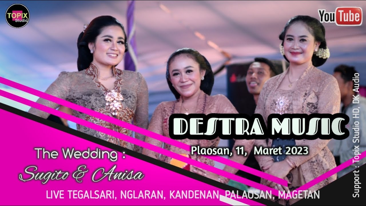 03 LIVE TOPIX STUDIO HD / WEDDING GITO & ANISA /DK AUDIO / DESTRA MUSIC / NGLARAN PLAOSAN MAGETAN