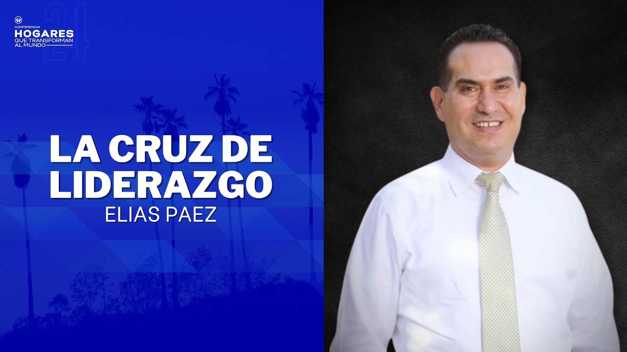 LA CRUZ DE LIDERAZGO | ELIAS PAEZ | HQTM 2024