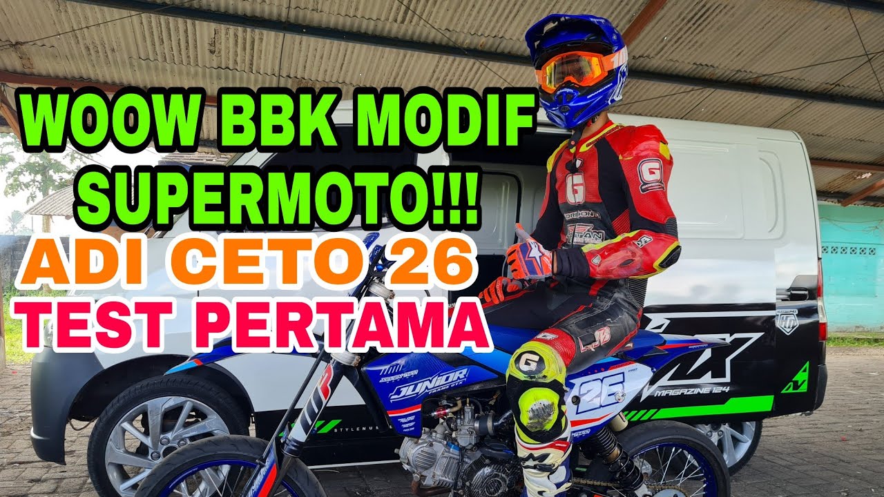BBK MODIF SUPERMOTO ADI CETO 26 JUNIOR 72 PERTAMA LATIHAN ASPAL!!!