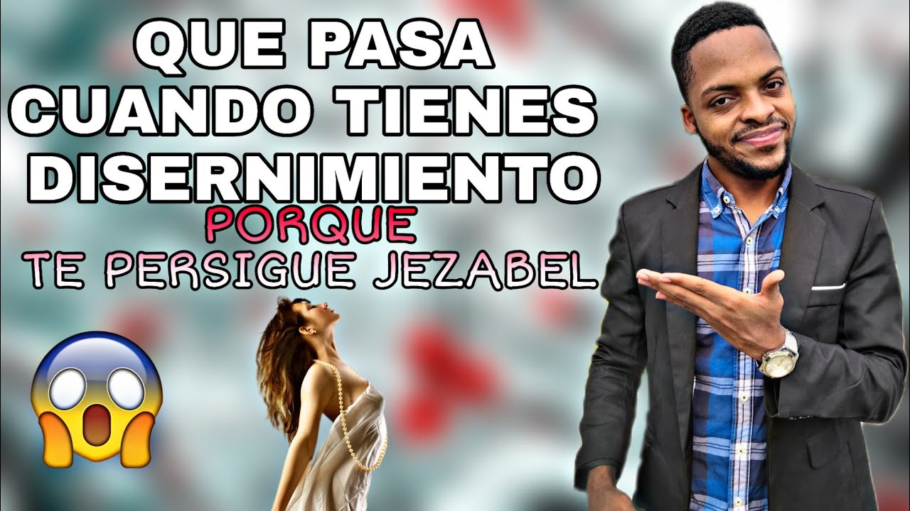 EL DISERNIMIENTO ESPIRITUAL (LO QUE JEZABEL NO QUIERES QUE SEPAS)