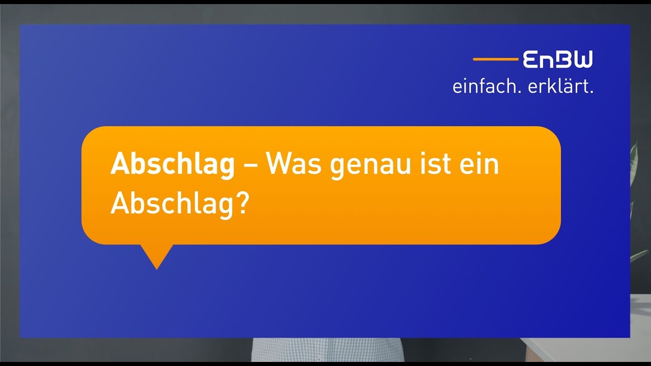 EnBW einfach. erkl&auml;rt.: Abschlag