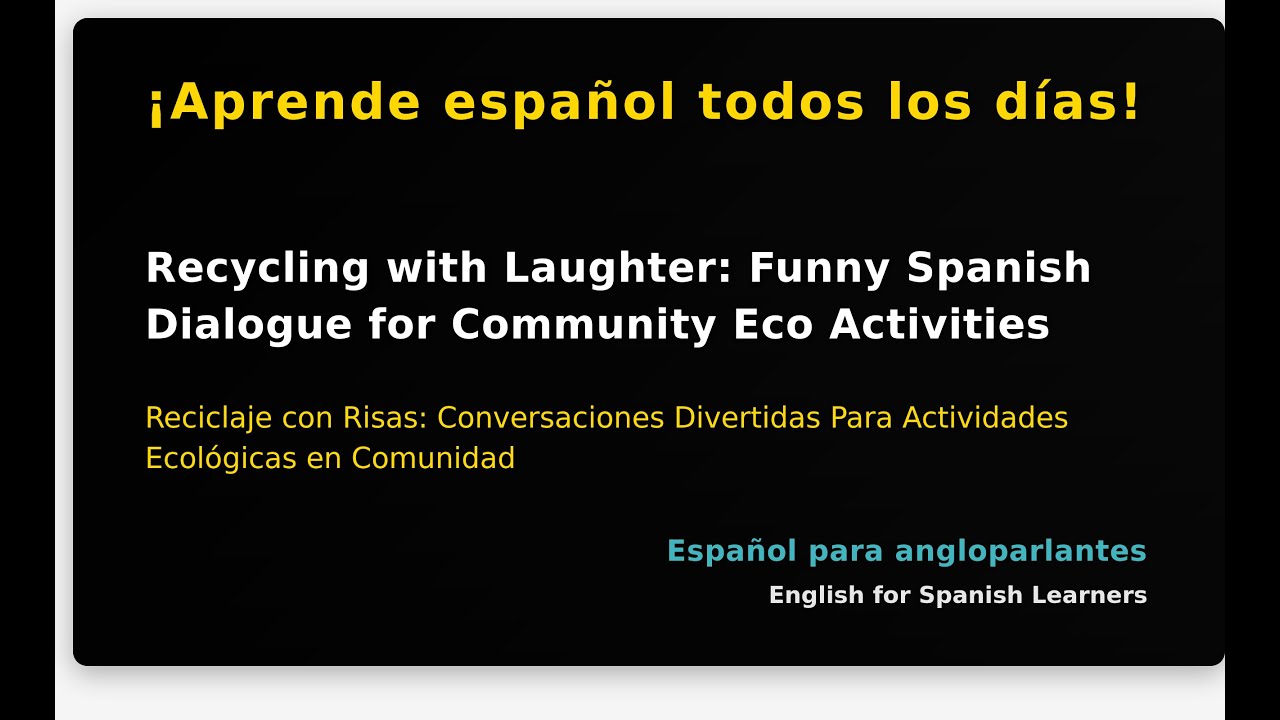 Recycling with Laughter: Funny Spanish Dialogue for Community Eco Activities