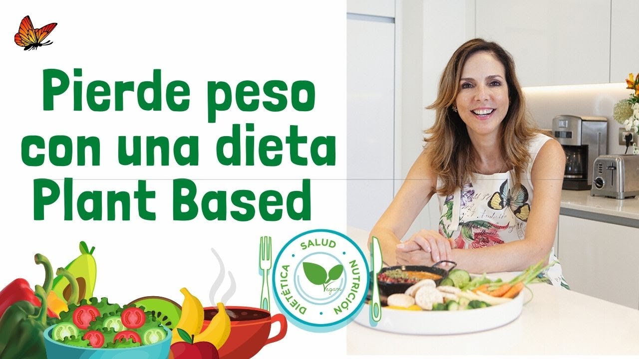 BAJA DE PESO CON DIETA PLANT BASED