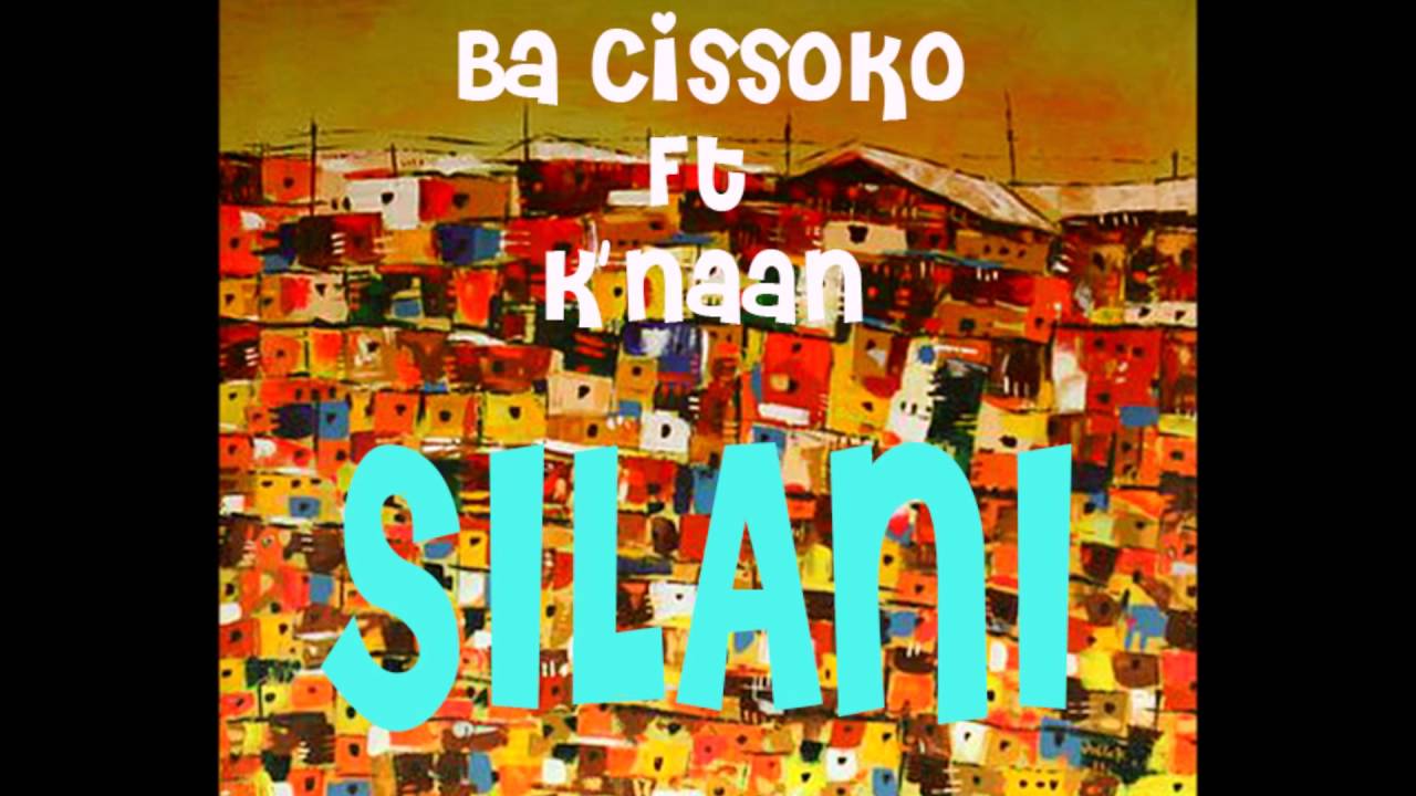 Ba Cissoko Ft K'naan - Silani