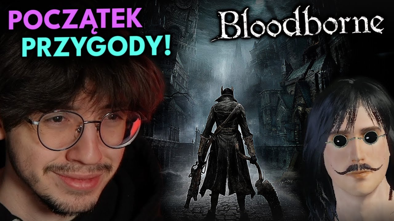 No więc zagrałem w BLOODBORNE...