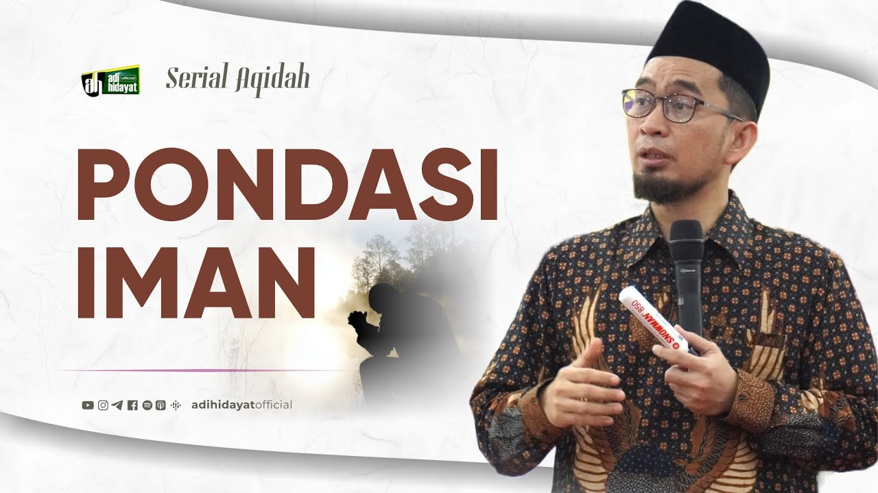 [Serial Aqidah] Eps. 1: Pondasi Iman - Ustadz Adi Hidayat