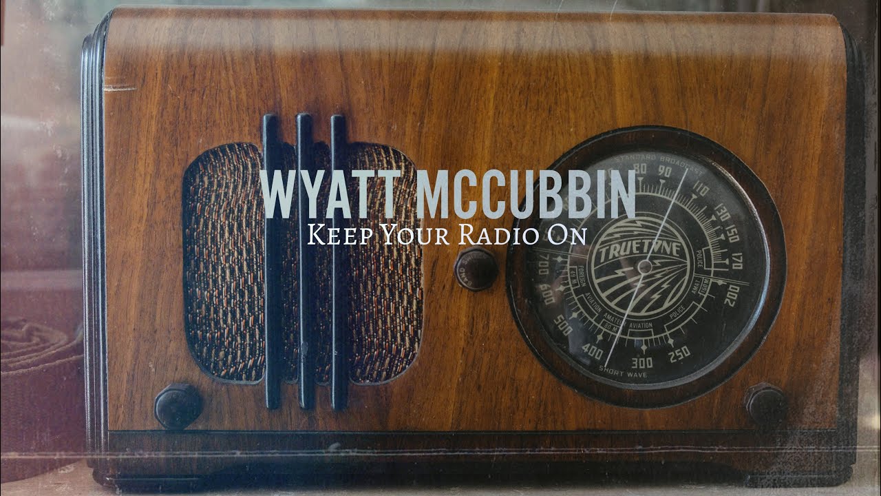 Wyatt McCubbin || Keep Your Radio On (Official Acoustic Video)