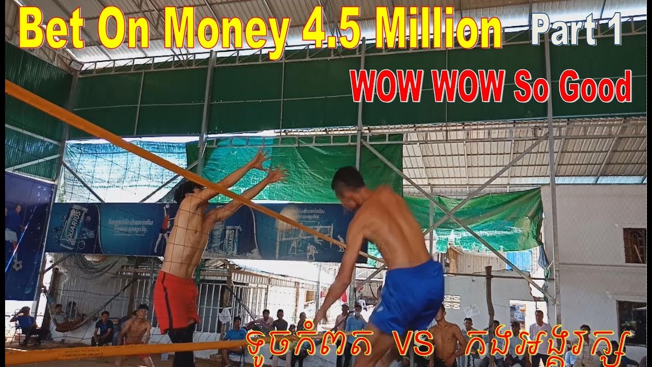 HD Bet on Money 4.5 Million Best Volleyball || Touch Kompot Vs Angkrak || June 2018 (Part 1)