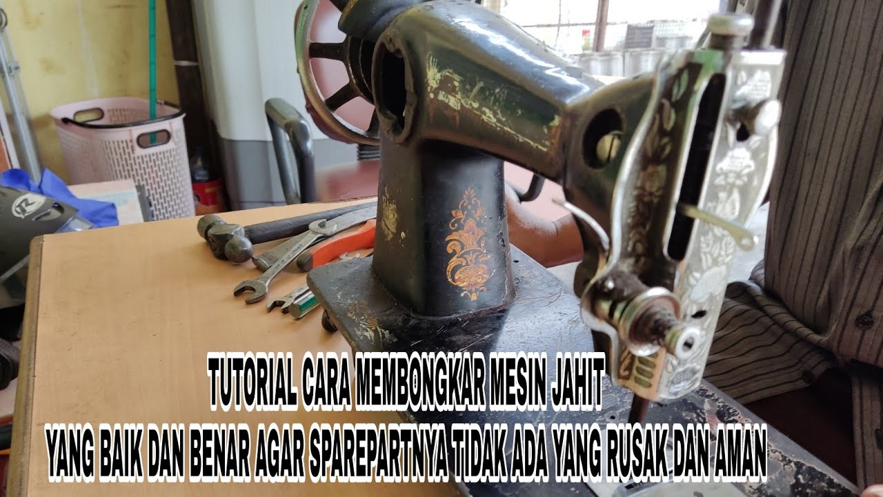 Tutorial membongkar mesin jahit yang baik dan benar agar aman dan tidak merusak sparepartnya