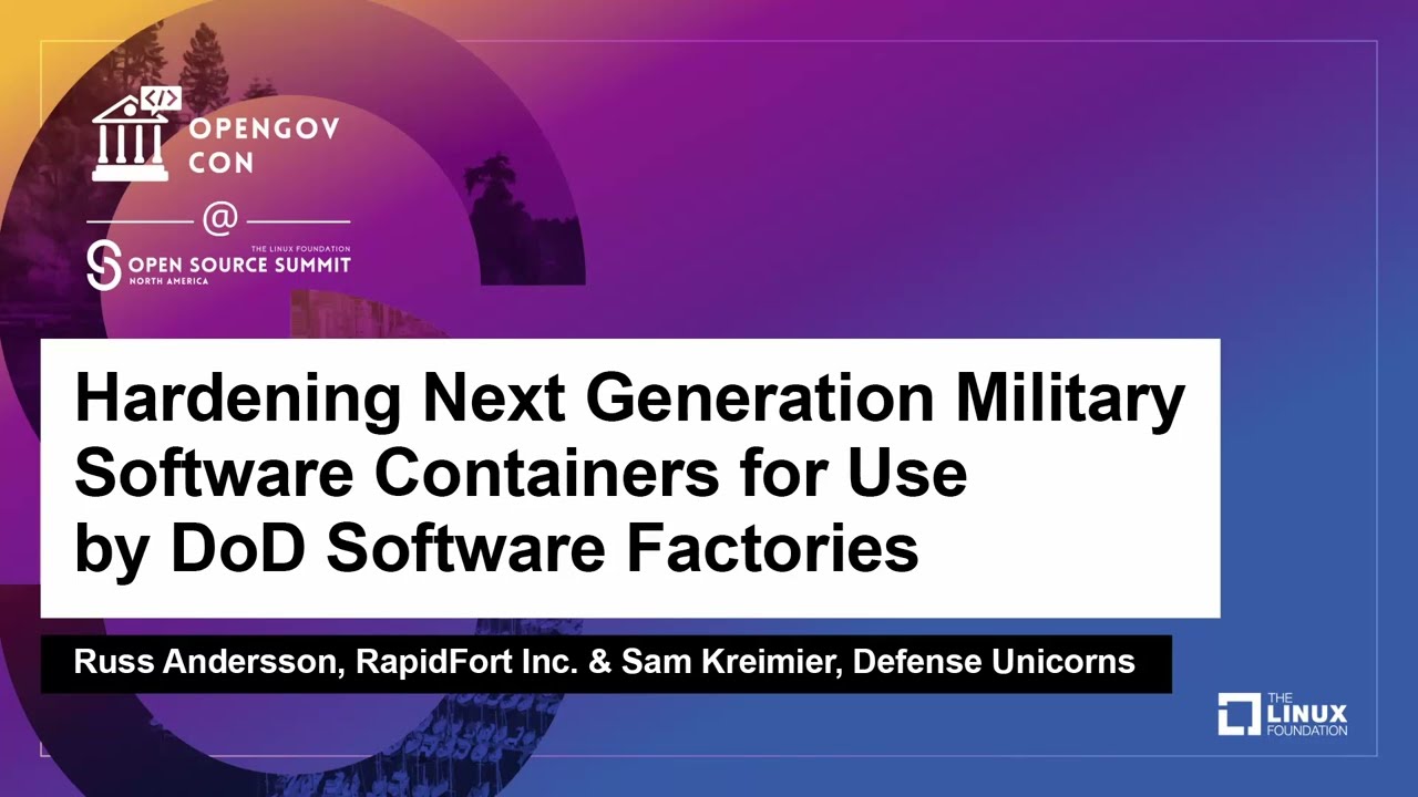 Hardening Next Generation Military Software Containers for Use by... - Russ Andersson & Sam Kreimier