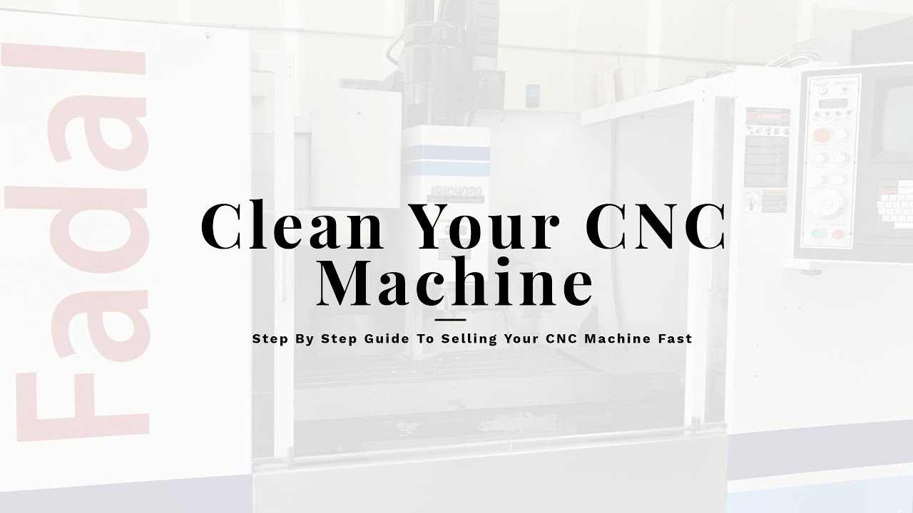 How To Clean a CNC Machine - Get a Fadal CNC Mill Ready To Sell