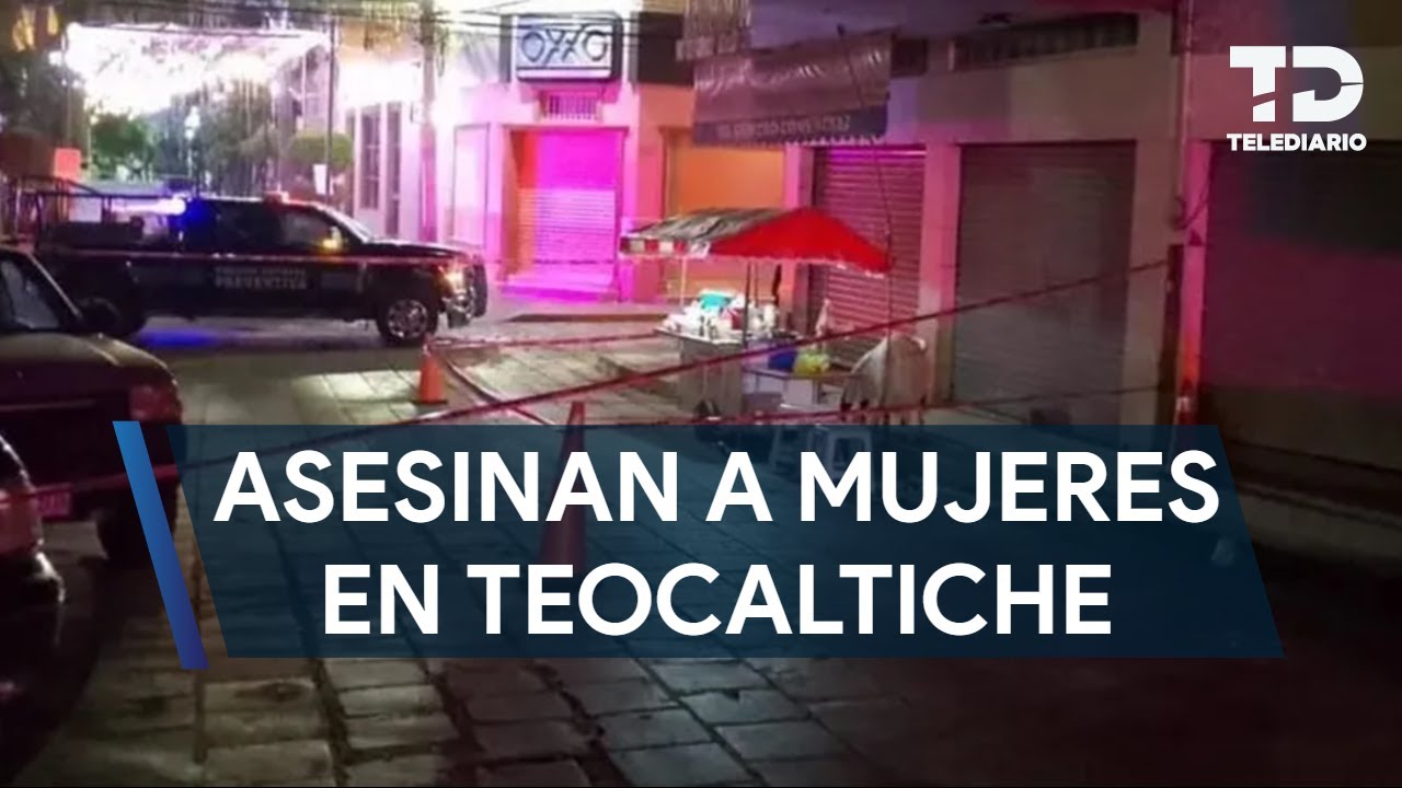 Asesinan a dos mujeres en pleno centro de Teocaltiche, Jalisco