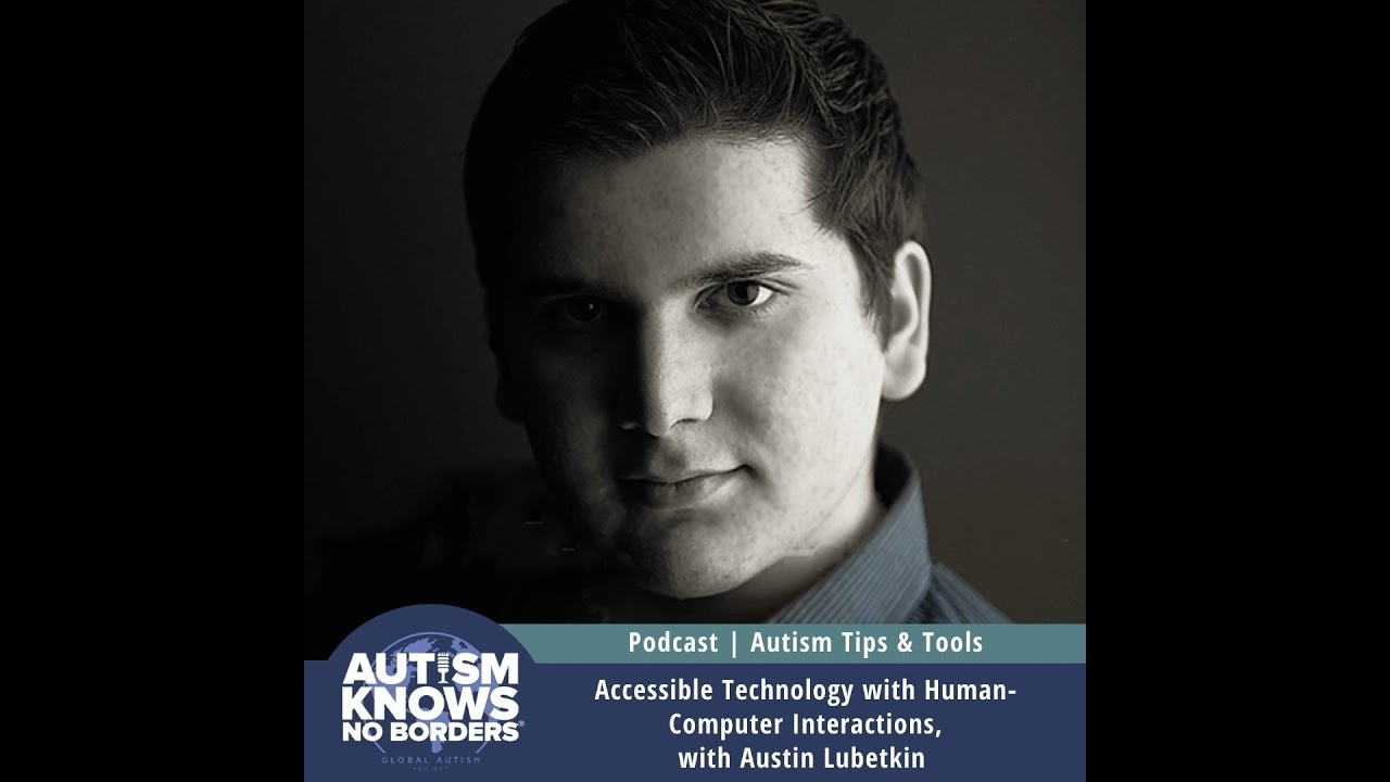 Accessible Technology with Human-Computer Interactions, with Austin Lubetkin | Autism Tips & Tools