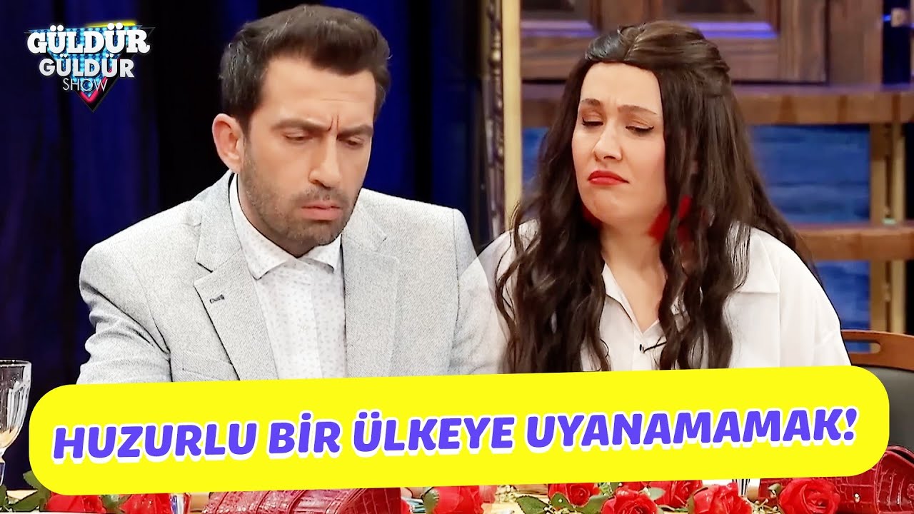 Huzurlu Bir &Uuml;lkeye Uyanamamak! - G&uuml;ld&uuml;r G&uuml;ld&uuml;r Show