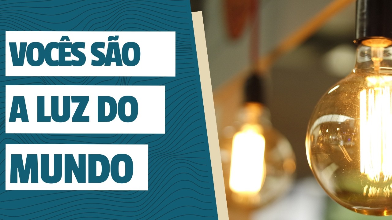 Vocês são a luz do mundo