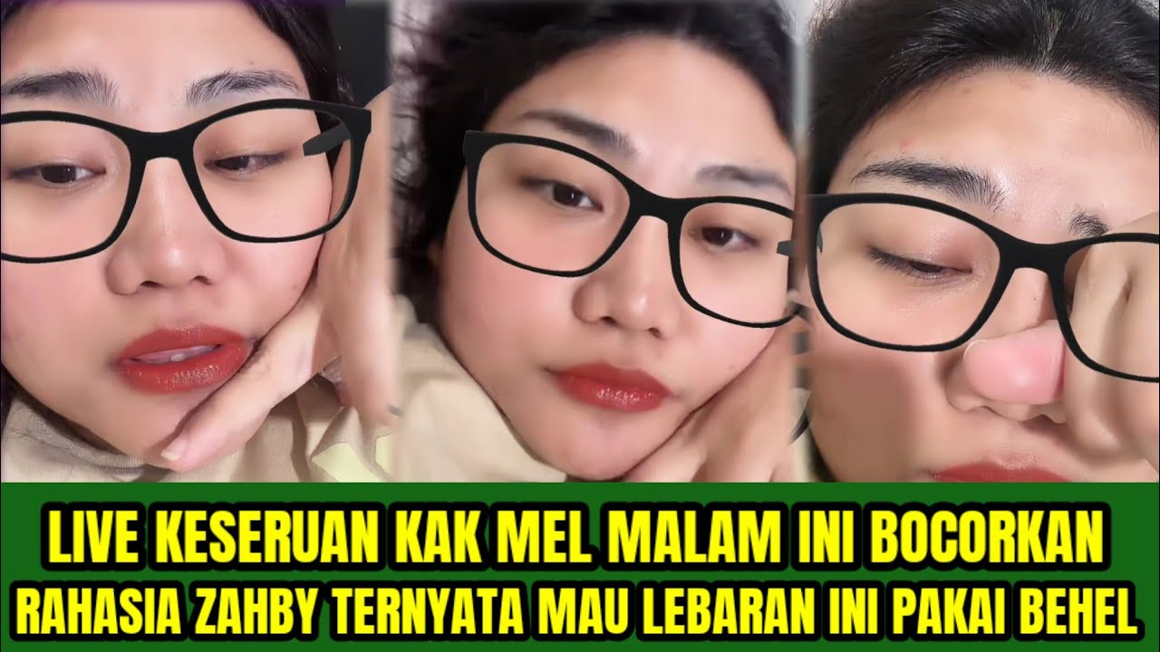 LIVE KESERUAN KAK MEL MALAM INI BOCORKAN ‼️ RAHASIA ZAHBY TERNYATA MAU LEBARAN INI PAKAI BEHEL 
