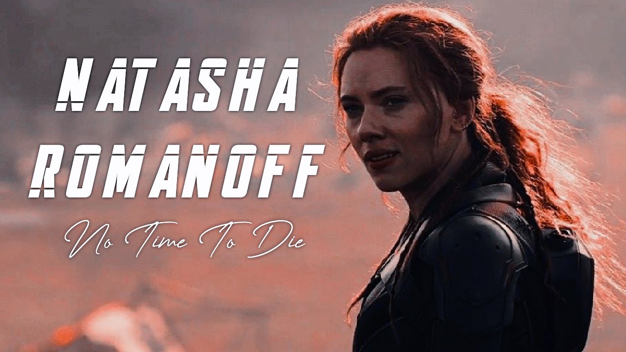 Natasha Romanoff - No Time To Die