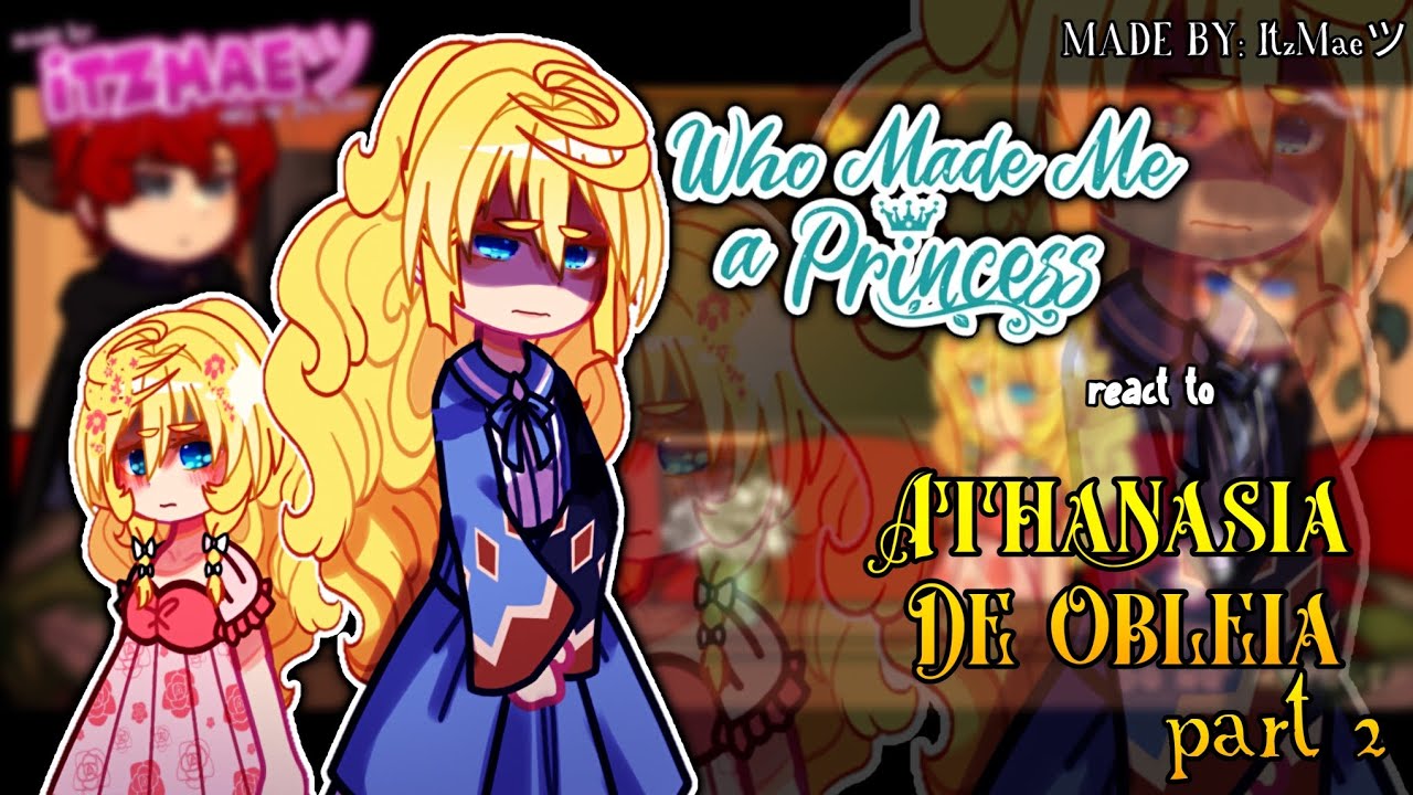 “Who Made Me A Princess react to...” | 2/? | made by: ItzMae