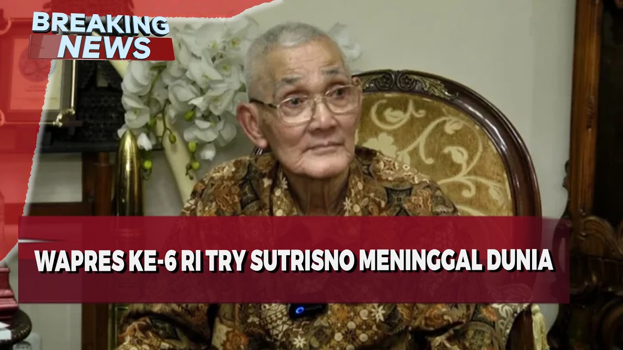 🔴 BREAKING NEWS - Wakil Presiden ke 6 RI Try Sutrisno Tutup Usia